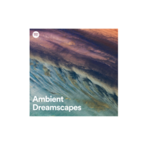 Playlist Ambient dreamscapes, Spotify 